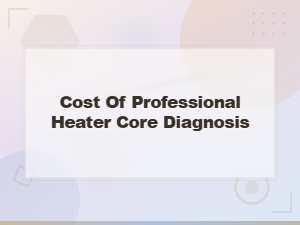 Heater Core Diagnosis Cost: Identifying Leaking Fluid Under Your Car