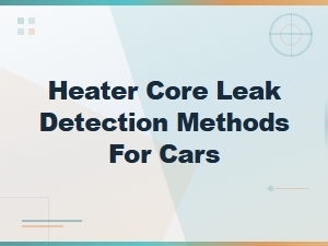 How to Identify Coolant Leaks From Your Heater Core