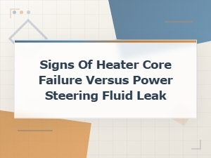 Heater Core Failure vs Power Steering Fluid Leak: How to Tell the Difference